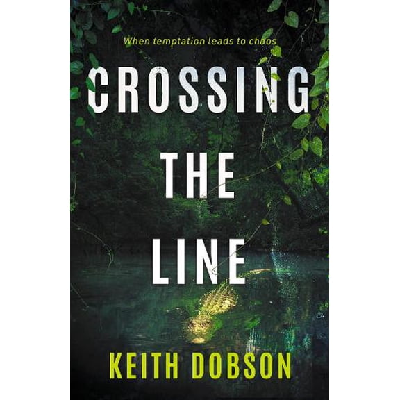 Crossing the Line Keith Dobson (Paperback)