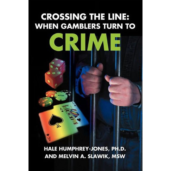 Crossing the Line: When Gamblers Turn to Crime (Paperback)