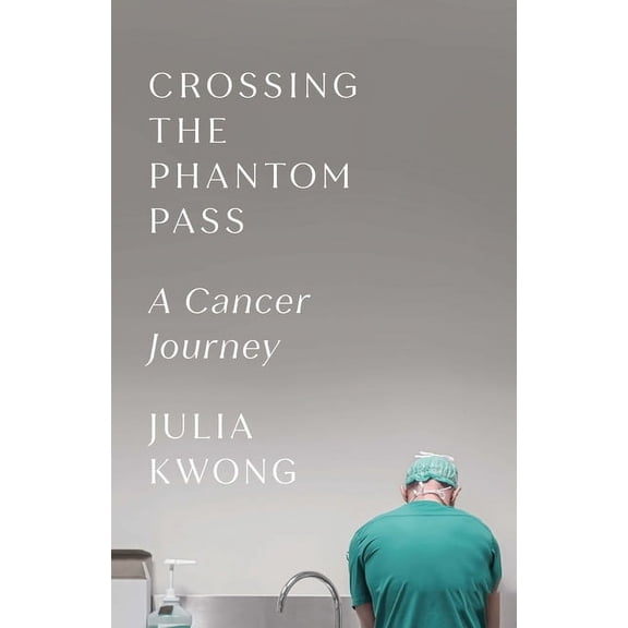 Crossing the Phantom Pass: A Cancer Journey, (Hardcover)