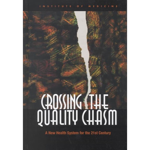 Crossing the Quality Chasm: A New Health System for the 21st Century, (Paperback)