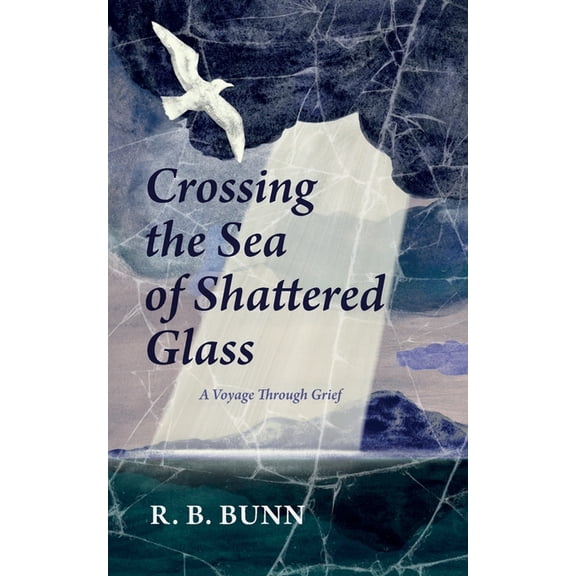 Crossing the Sea of Glass: A Voyage Through Grief, (Paperback)