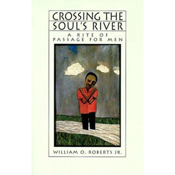Pre-Owned Crossing the Soul's River: A Rite of Passage for Men (Paperback) 0829812598 9780829812596