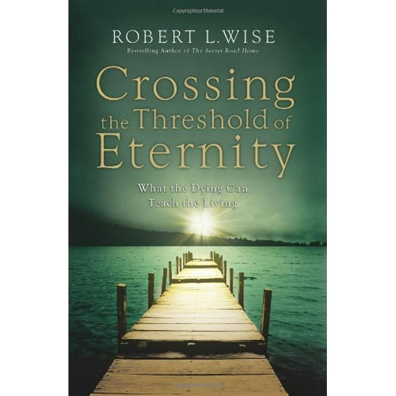 Pre-Owned Crossing the Threshold of Eternity: What the Dying Can Teach the Living (Hardcover) 0830743707 9780830743704