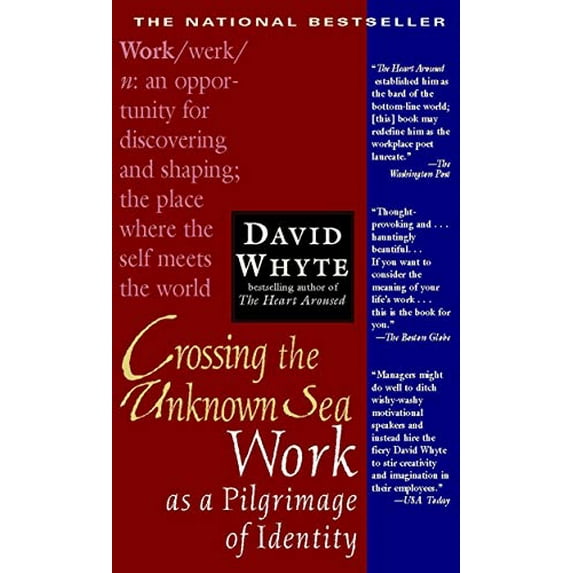 Pre-Owned Crossing the Unknown Sea: Work as a Pilgrimage of Identity (Paperback) by David Whyte