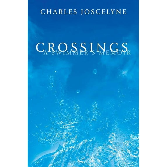 Crossings: A Swimmer's Memoir, (Paperback)