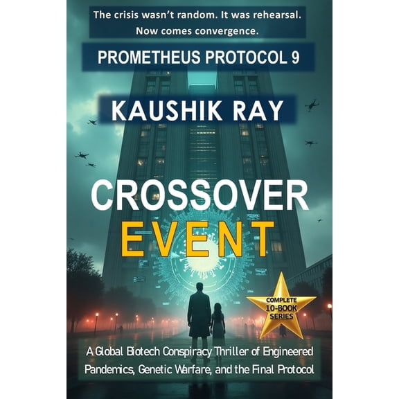 Prometheus Protocol Crossover Event - Prometheus Protocol 9: A Global Biotech Conspiracy Thriller of Engineered Pandemics, Genetic Warfare, , Book 9, (Paperback)