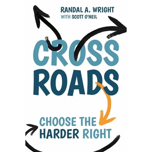 Crossroads: Choose the Harder Right, (Paperback)