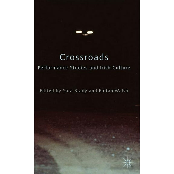 Crossroads: Performance Studies and Irish Culture, (Hardcover)
