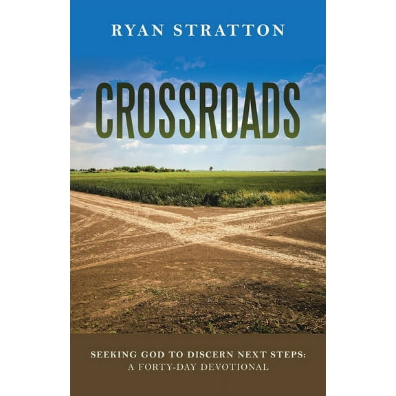 Crossroads: Seeking God to Discern Next Steps: a Forty-Day Devotional (Paperback)
