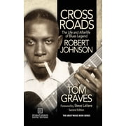 Crossroads The Life and Afterlife of Blues Legend Robert Johnson, Paperback