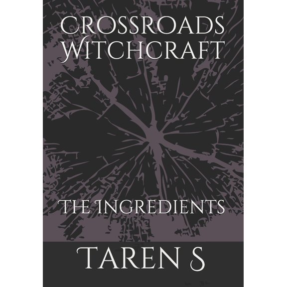 Crossroads Witchcraft: The Ingredients, (Paperback)
