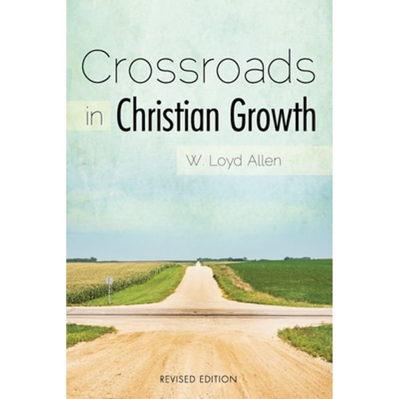 Pre-Owned Crossroads in Christian Growth (Paperback 9781573127530) by W Loyd Allen