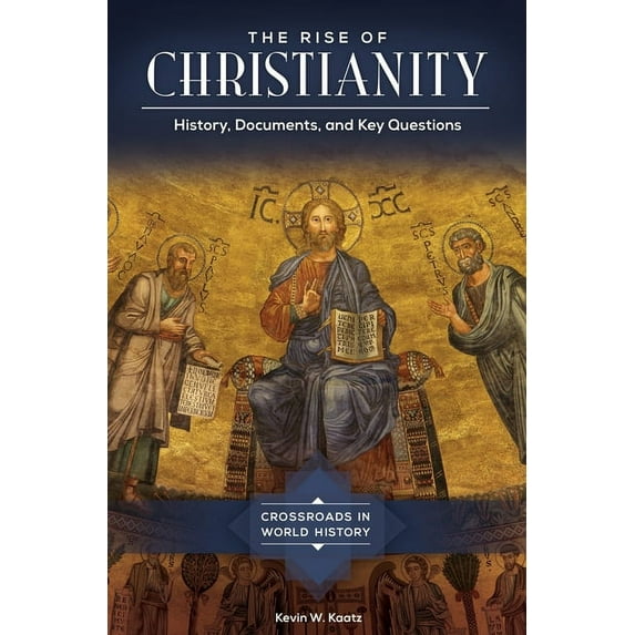 Crossroads in World History The Rise of Christianity: History, Documents, and Key Questions, (Hardcover)