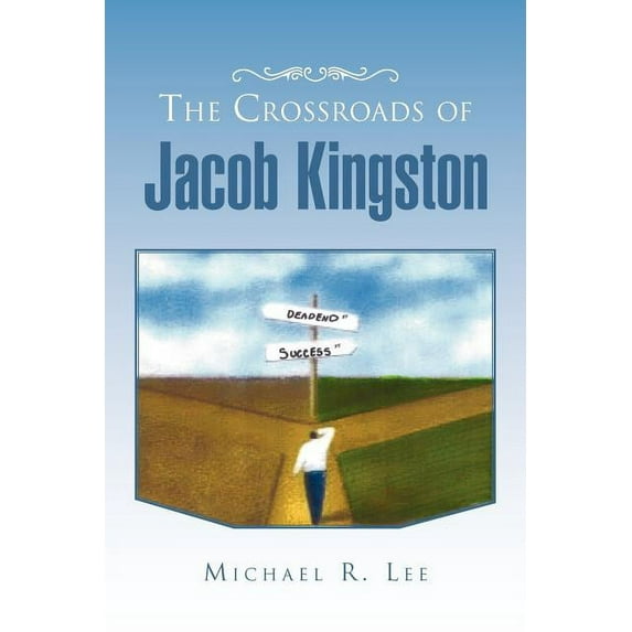 The Crossroads of Jacob Kingston (Paperback) by Michael R Lee