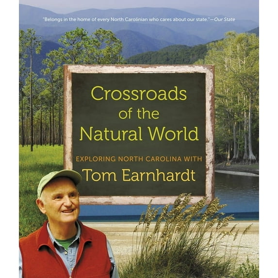 Crossroads of the Natural World: Exploring North Carolina with Tom Earnhardt, (Paperback)