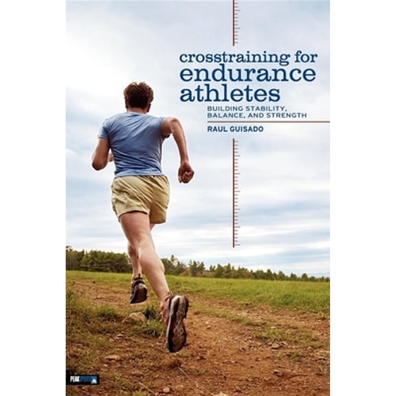 Pre-Owned Crosstraining for Endurance Athletes: Building Stability, Balance, and Strength (Paperback) 097462540X 9780974625409