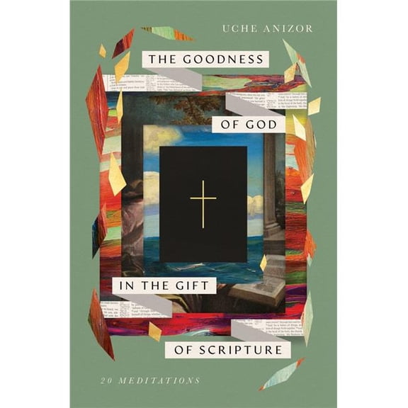 Crossway Books 473865 The Goodness of God in the Gift of Scripture