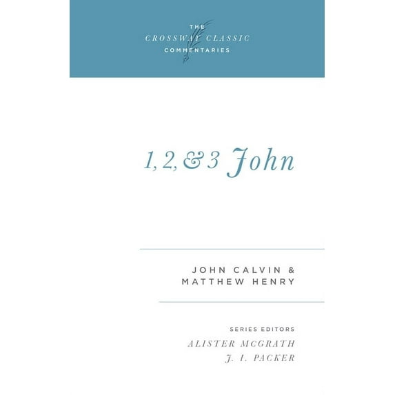 Crossway Classic Commentaries: 1, 2, and 3 John: Volume 16 (Paperback)
