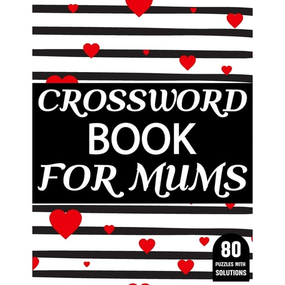 Crossword Book For Mums: Amazing Large Print Mum's Challenging Crossword Book For Puzzle Game Lovers Senior Women With S, (Paperback)