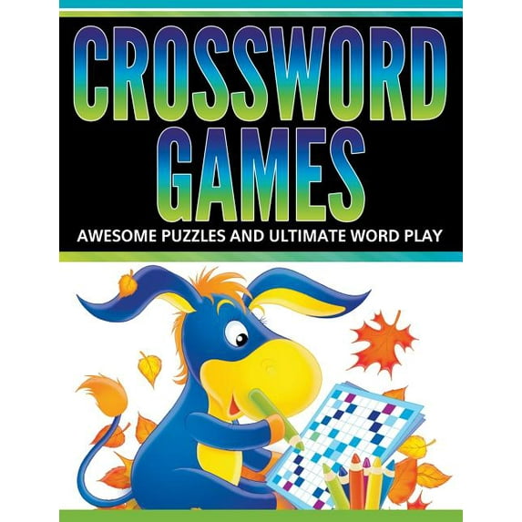 Crossword Games: Awesome Puzzles And Ultimate Word Play (Paperback)