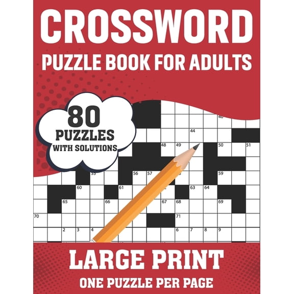 Crossword Puzzle Book For Adults: Large Print 80 Easy-To-Hard Crossword Puzzles Book For Adults Women Men Grandpa And Grandma For Brainstorming And En