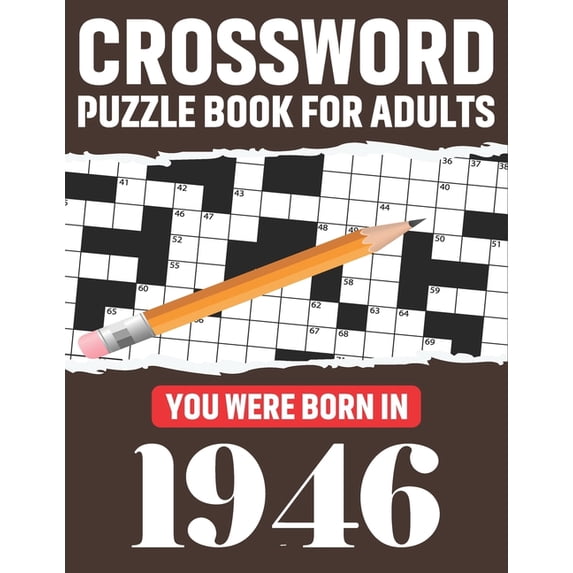 Crossword Puzzle Book For Adults: You Were Born In 1946: Awesome Fun Puzzle Crossword Book With Solutions Containing 80 , (Paperback)