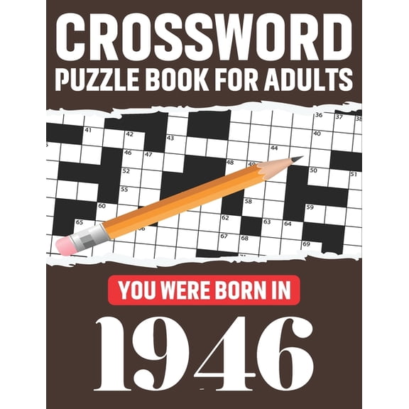 Crossword Puzzle Book For Adults: You Were Born In 1946: Awesome Fun Puzzle Crossword Book With Solutions Containing 80 , (Paperback)