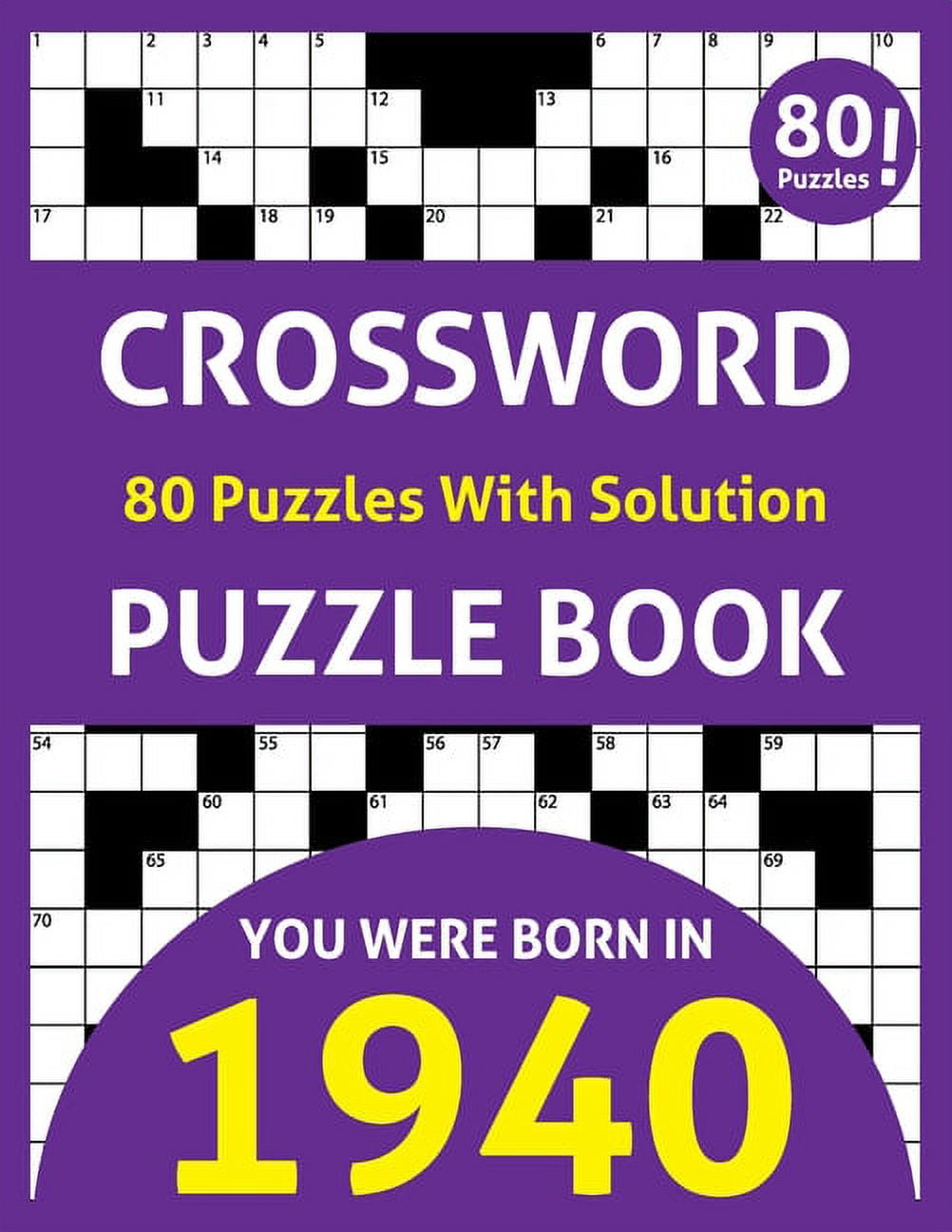 Crossword Puzzle Book: You Were Born In 1940: 80 Fun and Relaxing Large Print Unique Crossword Logic And Challenging Brain Game Puzzles Book For Adults Seniors Men Women & All Others Puzzles Fans With