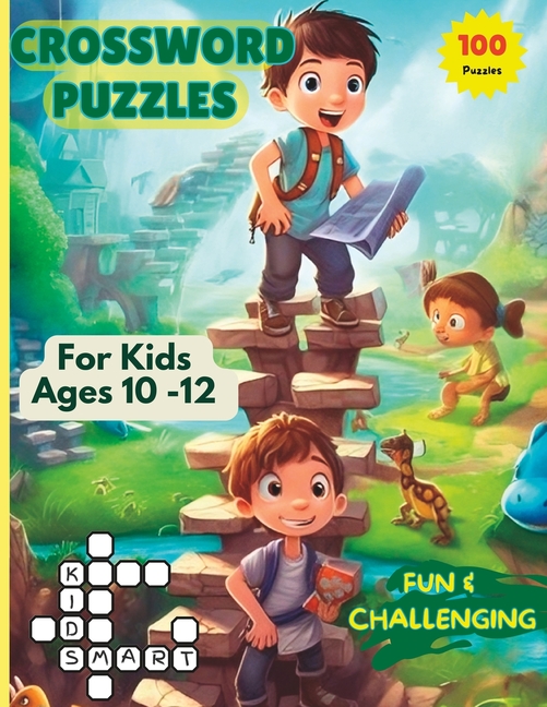 Crossword Puzzles For Kids Ages 10 -12: 100 Fun and Challenging Puzzles