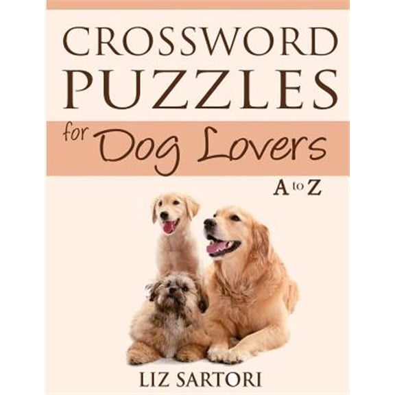 Crossword Puzzles for Hobby Lovers: Crossword Puzzles for Dog Lovers A to Z (Paperback)