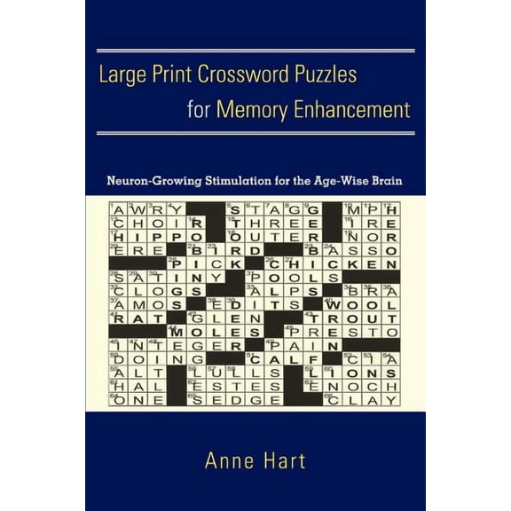 Large Print Crossword Puzzles for Memory Enhancement: Neuron-Growing Stimulation for the Age-Wise (Paperback) by Anne Hart