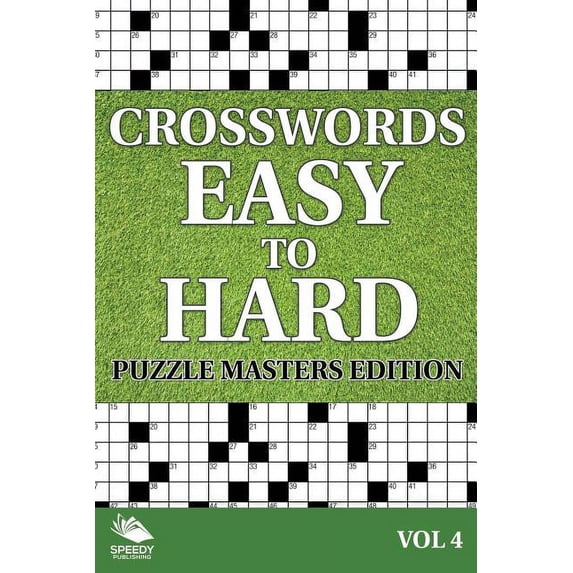 Crosswords Easy To Hard: Puzzle Masters Edition Vol 4 Paperback 1682801845 9781682801840 Speedy Publishing LLC