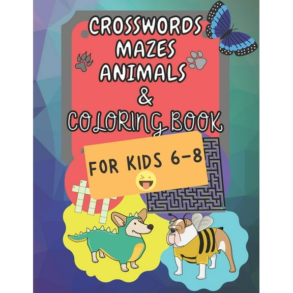 Crosswords Mazes Animals & Coloring Book : for Kids 6-8 - Clever Kids - Coloring Fun - Puzzles Solvers - Word Learning (Paperback)