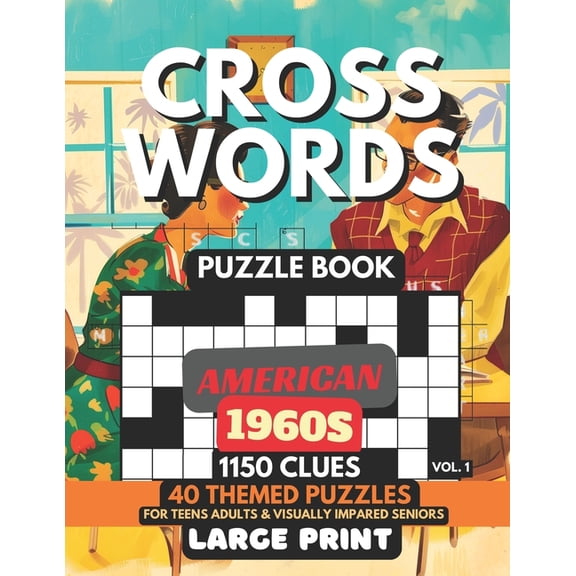 Crosswords Puzzle Book - American 1960s Vol.1: 1150 Clues, 40 Large Print Puzzles + 40 Fun Facts & Trivia, Solutions For, (Paperback)