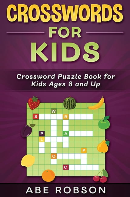 Crosswords for Kids: Crossword Puzzle Book for Kids Ages 8 and Up ...