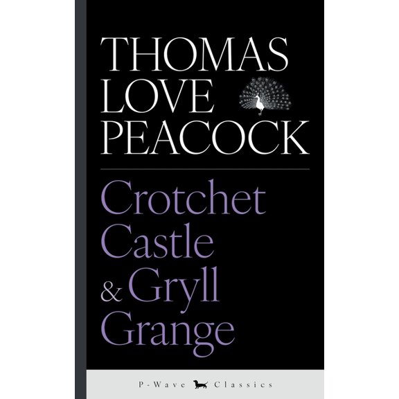 P-Wave Classics Crotchet Castle & Gryll Grange, Book 3, (Paperback)