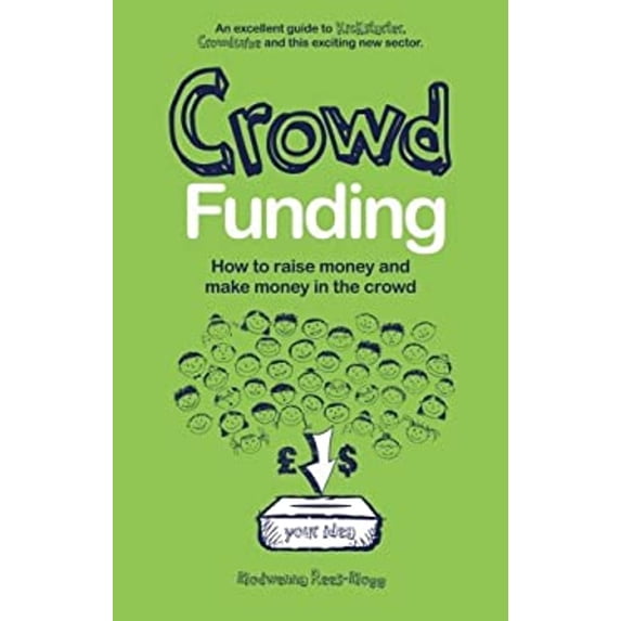 Pre-Owned Crowd Funding: How to Raise Money and Make Money in the Crowd (Paperback) 1780592027 9781780592022