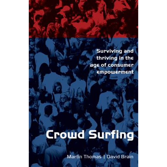 Pre-Owned Crowd Surfing: Surviving and Thriving in the Age of Consumer Empowerment (Paperback 9781408105955) by Martin Thomas, David Brain
