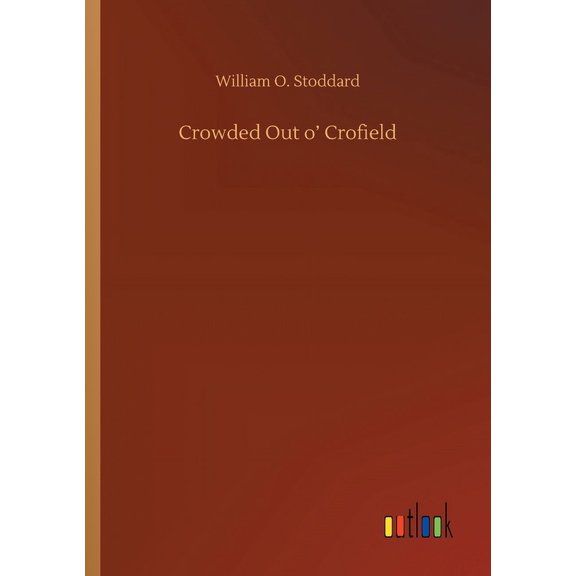 Crowded Out o' Crofield (Paperback)