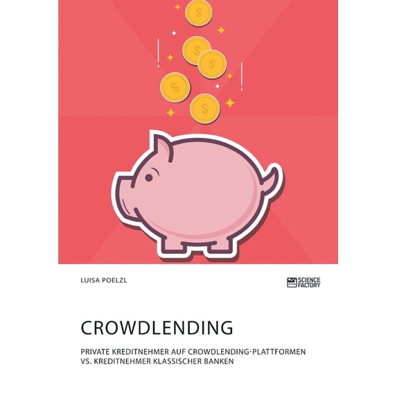 Crowdlending. Private Kreditnehmer auf Crowdlending-Plattformen vs. Kreditnehmer klassischer Banken (Paperback)