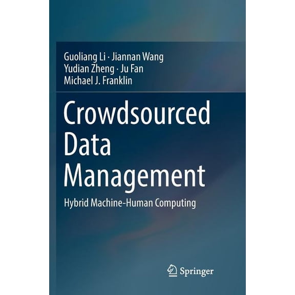 Crowdsourced Data Management: Hybrid Machine-Human Computing, (Paperback)