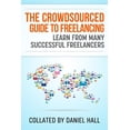 thumbnail image 1 of Crowdsourced Guides The Crowdsourced Guide To Freelancing: Learn From Many Successful Freelancers, Book 2, (Paperback), 1 of 1