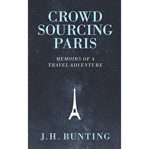 Pre-Owned Crowdsourcing Paris: Memoirs of a Paris Adventure (Crowdsource Adventure), 9780988449770, 0988449773, Paperback,