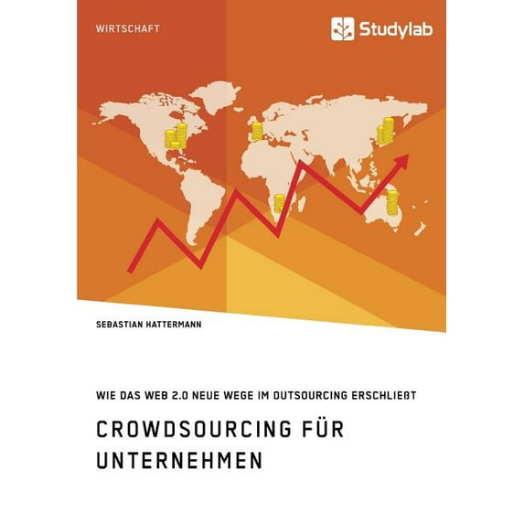 Crowdsourcing für Unternehmen. Wie das Web 2.0 neue Wege im Outsourcing erschließt (Paperback)