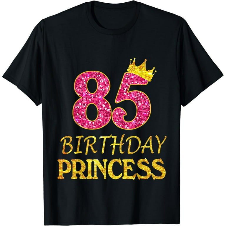 Crown 85th Birthday Princess Girl Shirt 85 Years Old Gifts Crown 85th Birthday Princess Girl Shirt 85 Years Old Gifts