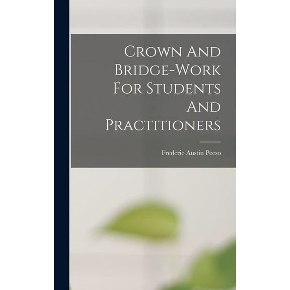 Crown And Bridge-work For Students And Practitioners (Hardcover)