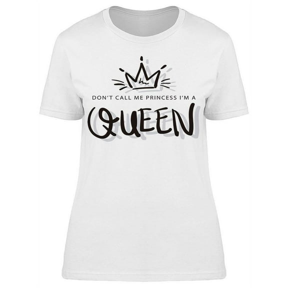 Crown No Princess I'm A Queen T-Shirt Women -Image by Shutterstock, Female Medium