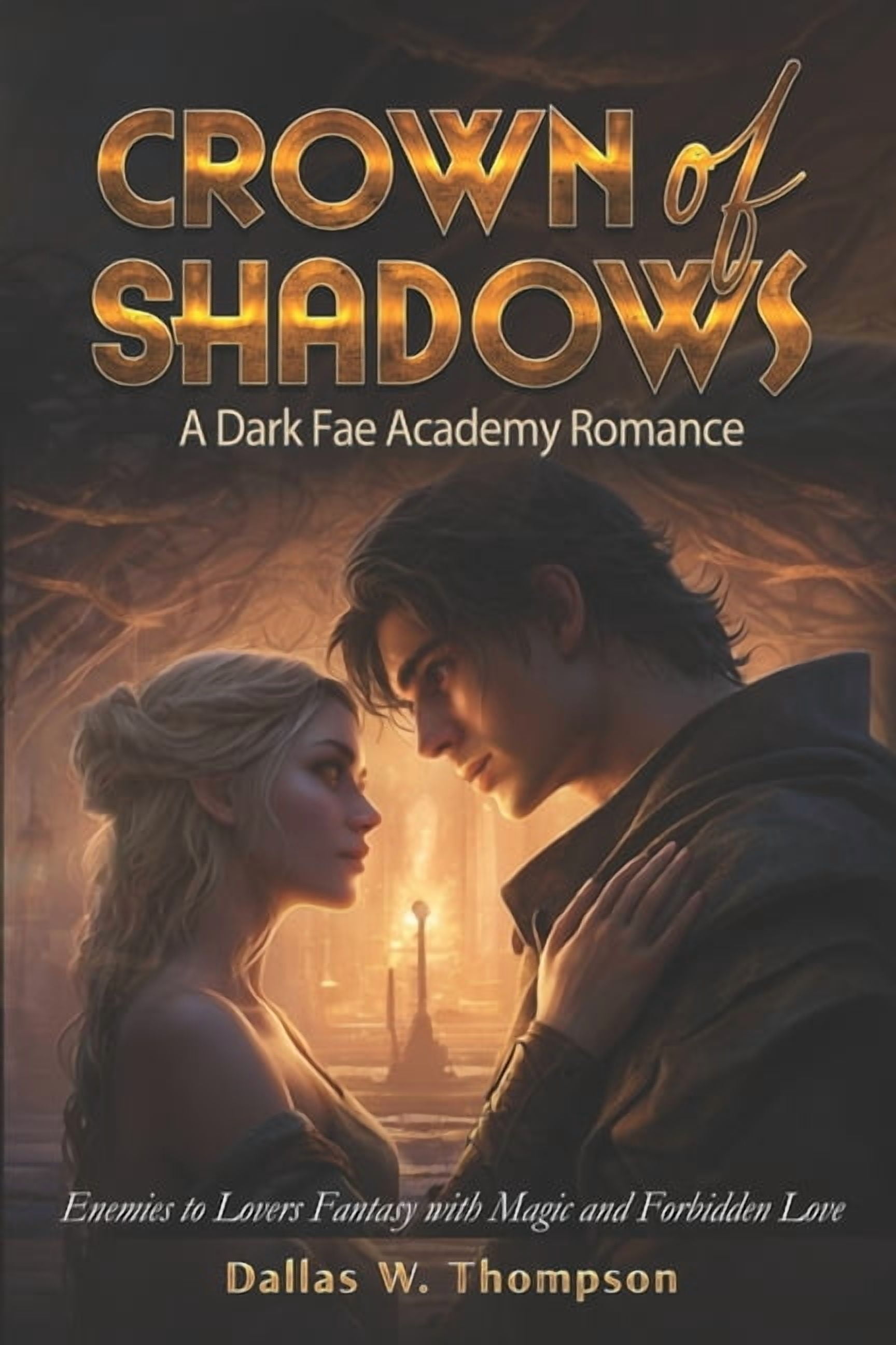 Crown Of Shadows: A Dark Fae Academy Romance: Enemies to Lovers Fantasy with Magic and Forbidden Love, (Paperback)