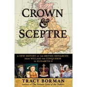 Crown & Sceptre A New History of the British Monarchy, from William the Conqueror to Charles III, Paperback