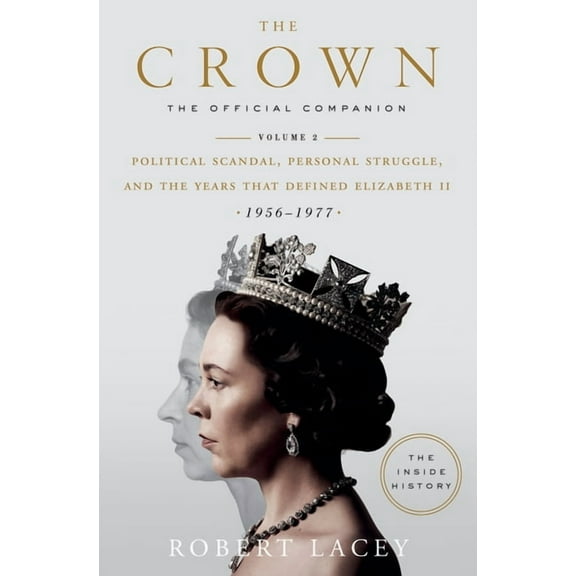 Crown The Crown: The Official Companion, Volume 2: Political Scandal, Personal Struggle, and the Years That Defined Elizabeth , Book 2, (Hardcover)